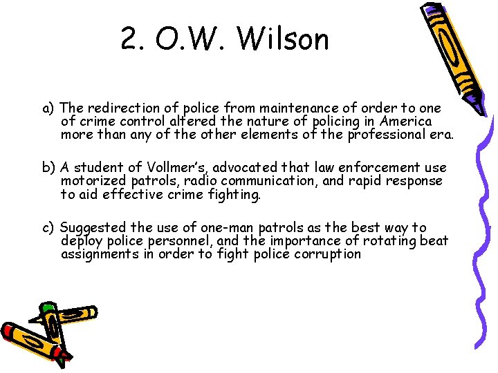 2. O. W. Wilson a) The redirection of police from maintenance of order to