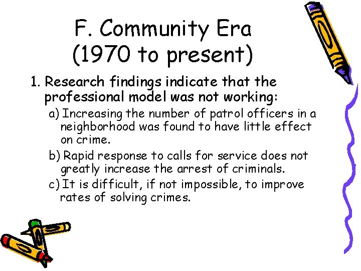 F. Community Era (1970 to present) 1. Research findings indicate that the professional model