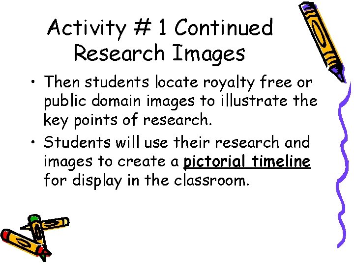 Activity # 1 Continued Research Images • Then students locate royalty free or public