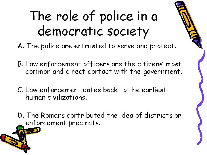 The role of police in a democratic society A. The police are entrusted to