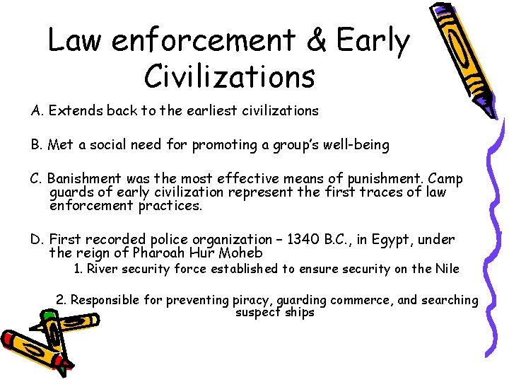 Law enforcement & Early Civilizations A. Extends back to the earliest civilizations B. Met