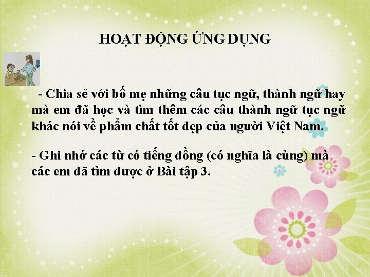 HOẠT ĐỘNG ỨNG DỤNG - Chia sẻ với bố mẹ những câu tục ngữ,