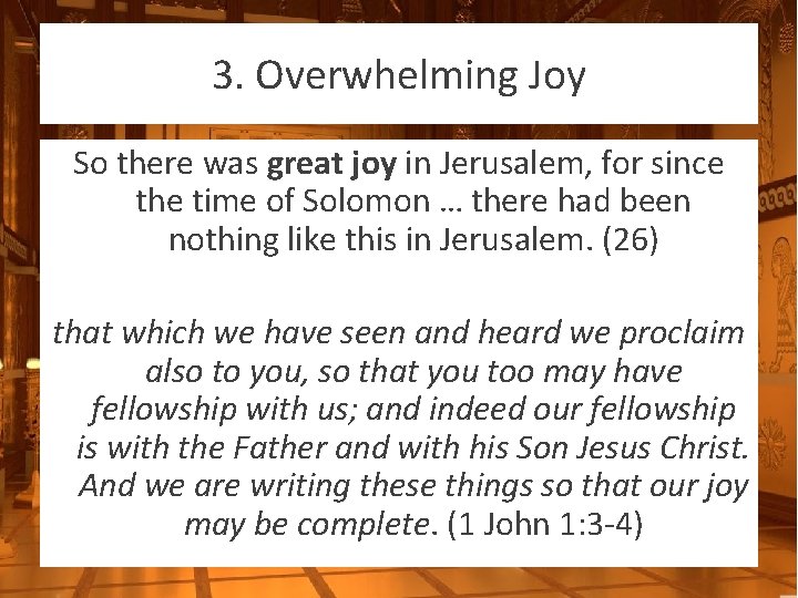 3. Overwhelming Joy So there was great joy in Jerusalem, for since the time