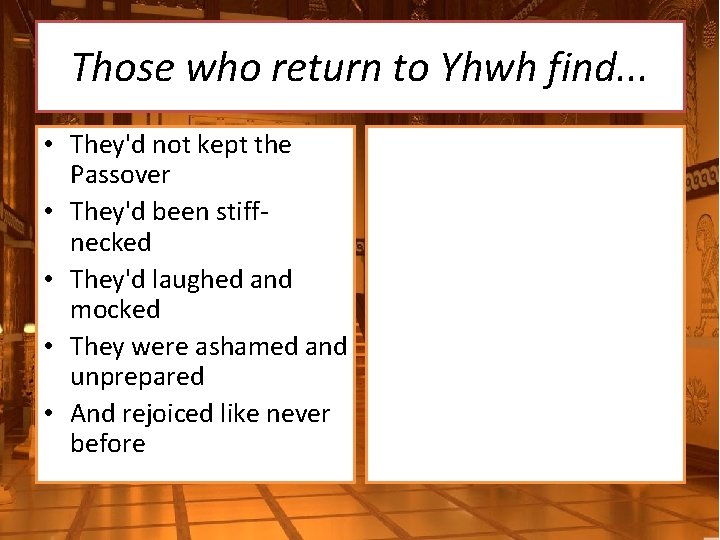 Those who return to Yhwh find. . . • They'd not kept the Passover