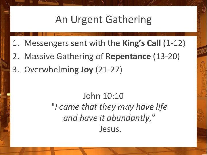 An Urgent Gathering 1. Messengers sent with the King’s Call (1 -12) 2. Massive