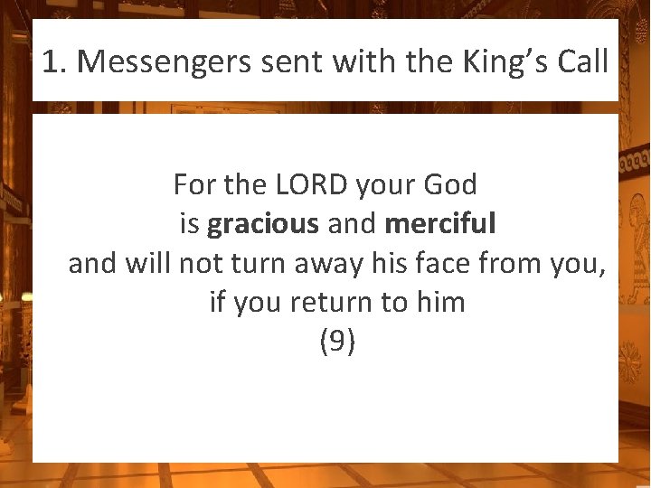 1. Messengers sent with the King’s Call For the LORD your God is gracious