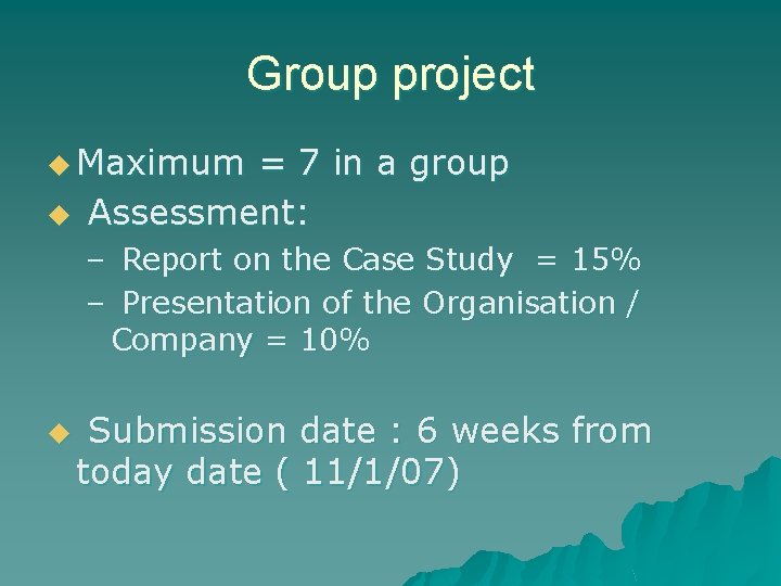 Group project u Maximum u = 7 in a group Assessment: – Report on
