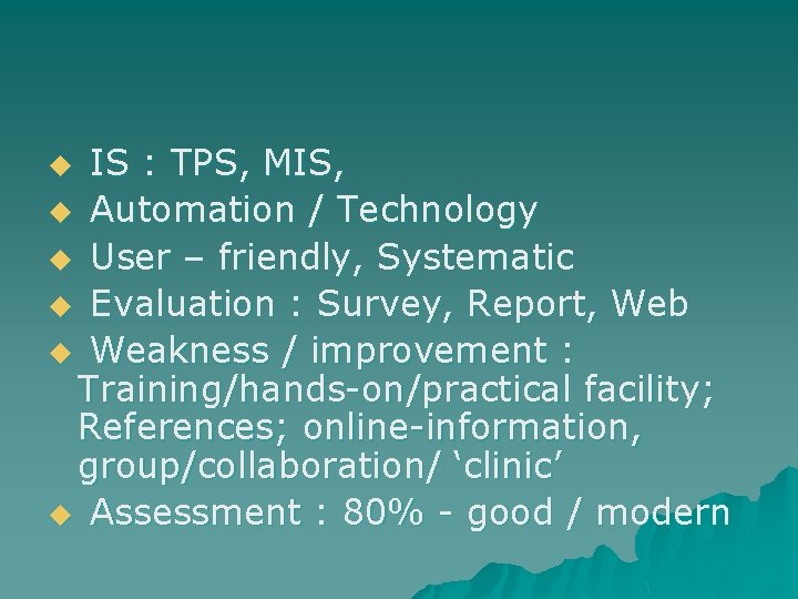 IS : TPS, MIS, u Automation / Technology u User – friendly, Systematic u