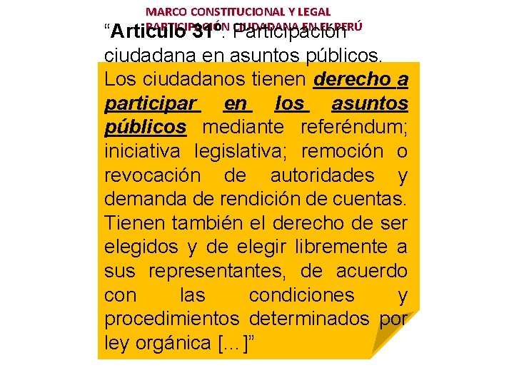 MARCO CONSTITUCIONAL Y LEGAL PARTICIPACIÓN CIUDADANA EN EL PERÚ “Articulo 31º. Participación ciudadana en
