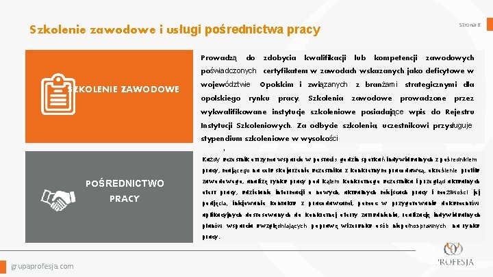 Strona 6 Szkolenie zawodowe i usługi pośrednictwa pracy Prowadzą do zdobycia kwalifikacji lub kompetencji