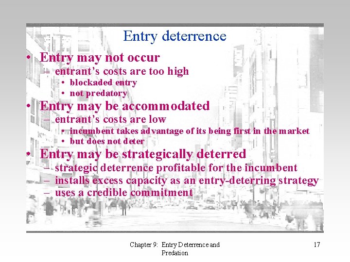 Entry deterrence • Entry may not occur – entrant’s costs are too high •