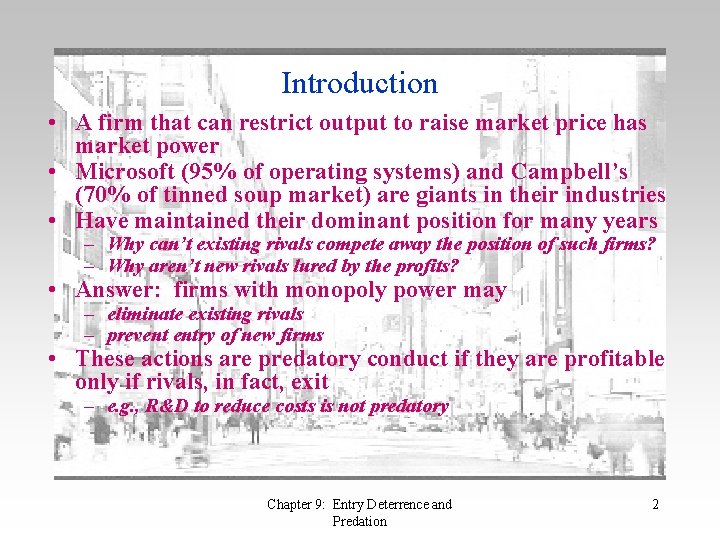 Introduction • A firm that can restrict output to raise market price has market