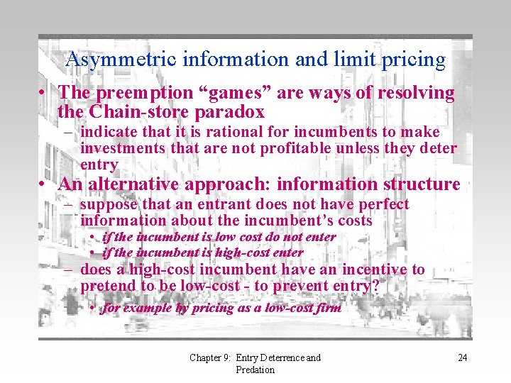 Asymmetric information and limit pricing • The preemption “games” are ways of resolving the