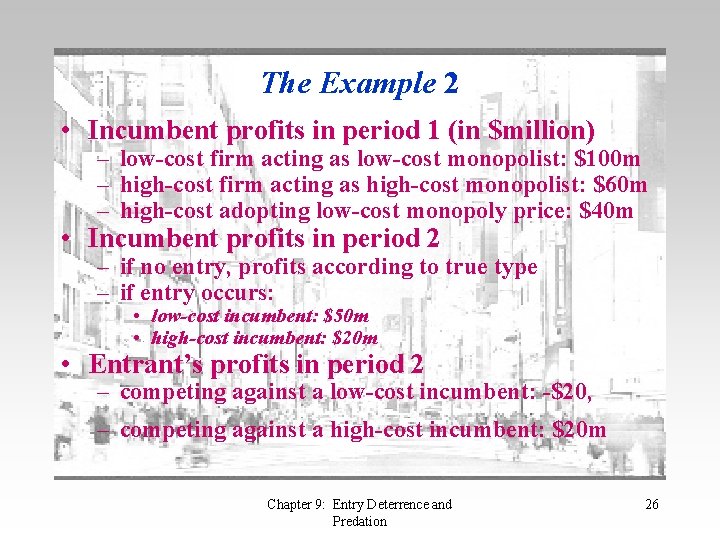 The Example 2 • Incumbent profits in period 1 (in $million) – low-cost firm