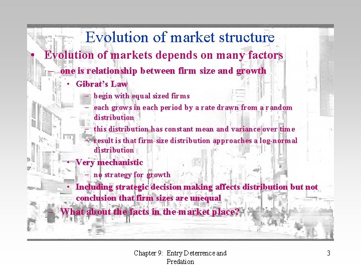 Evolution of market structure • Evolution of markets depends on many factors – one