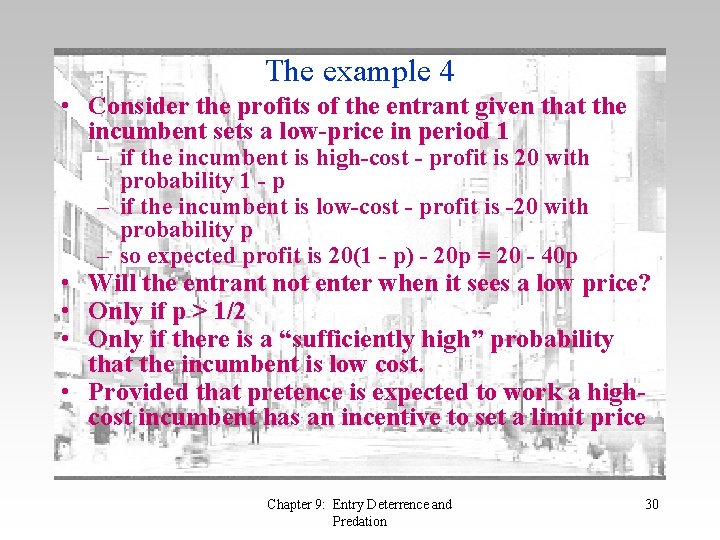 The example 4 • Consider the profits of the entrant given that the incumbent