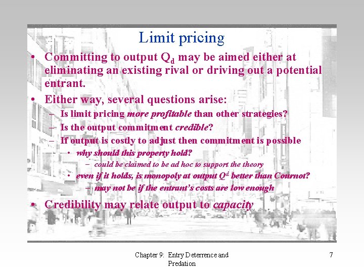 Limit pricing • Committing to output Qd may be aimed either at eliminating an