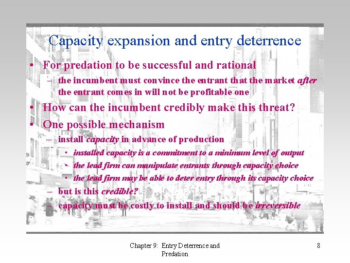 Capacity expansion and entry deterrence • For predation to be successful and rational –