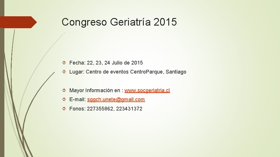 Congreso Geriatría 2015 Fecha: 22, 23, 24 Julio de 2015 Lugar: Centro de eventos