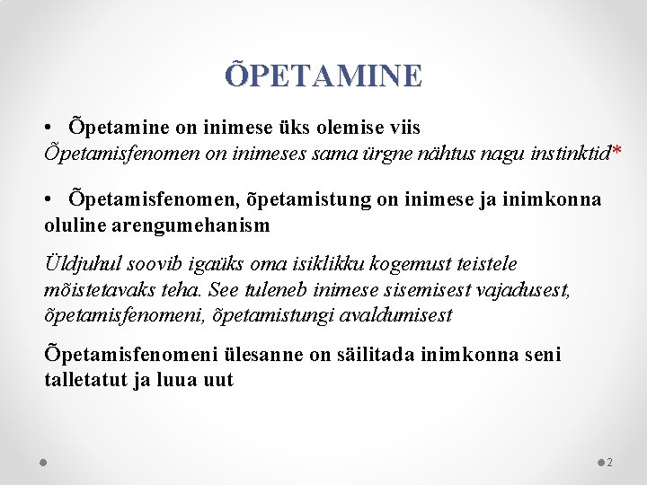 ÕPETAMINE • Õpetamine on inimese üks olemise viis Õpetamisfenomen on inimeses sama ürgne nähtus