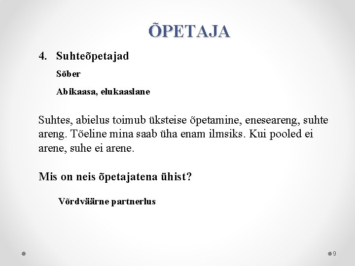 ÕPETAJA 4. Suhteõpetajad Sõber Abikaasa, elukaaslane Suhtes, abielus toimub üksteise õpetamine, eneseareng, suhte areng.