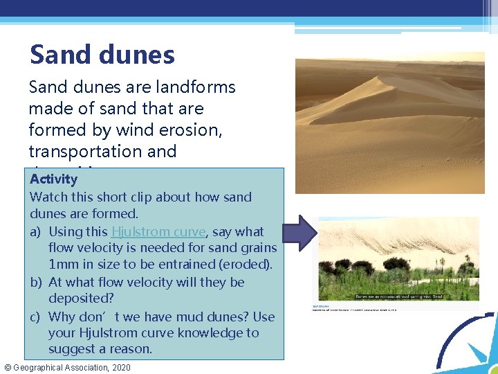 Sand dunes are landforms made of sand that are formed by wind erosion, transportation Sand dunes are landforms made of sand that are formed by wind erosion, transportation