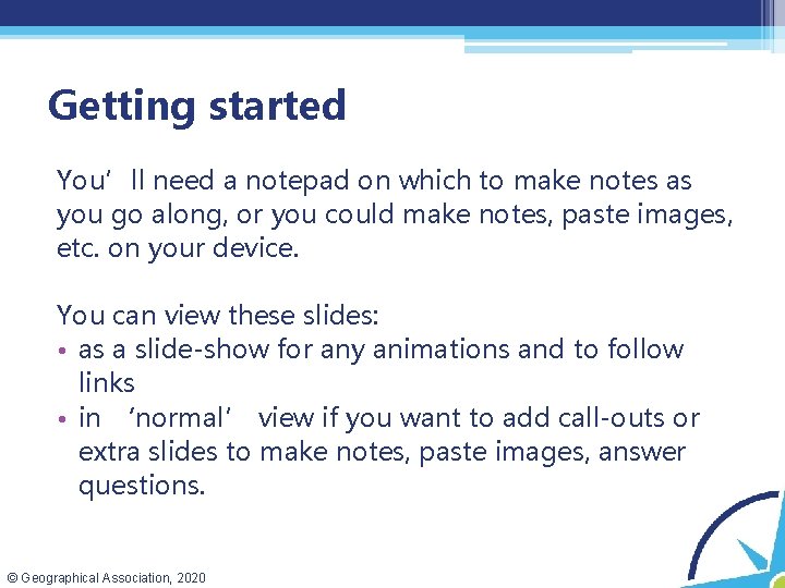 Getting started You’ll need a notepad on which to make notes as you go Getting started You’ll need a notepad on which to make notes as you go