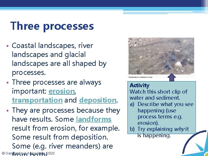 Three processes • Coastal landscapes, river landscapes and glacial landscapes are all shaped by Three processes • Coastal landscapes, river landscapes and glacial landscapes are all shaped by