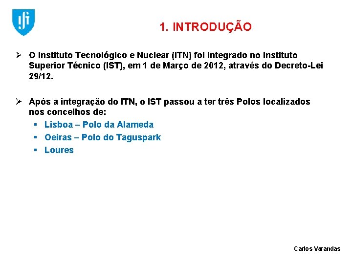 1. INTRODUÇÃO Ø O Instituto Tecnológico e Nuclear (ITN) foi integrado no Instituto Superior