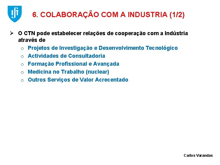 6. COLABORAÇÃO COM A INDUSTRIA (1/2) Ø O CTN pode estabelecer relações de cooperação