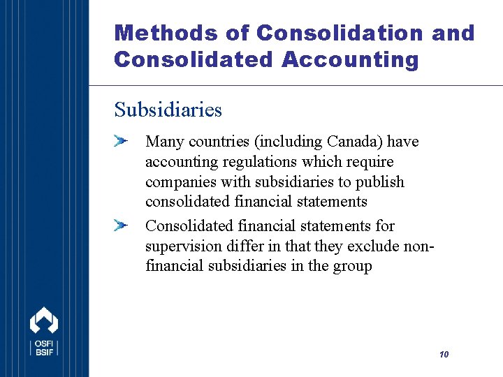 Methods of Consolidation and Consolidated Accounting Subsidiaries Many countries (including Canada) have accounting regulations