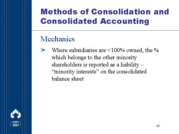 Methods of Consolidation and Consolidated Accounting Mechanics Where subsidiaries are <100% owned, the %