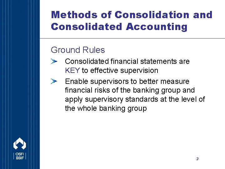 Methods of Consolidation and Consolidated Accounting Ground Rules Consolidated financial statements are KEY to