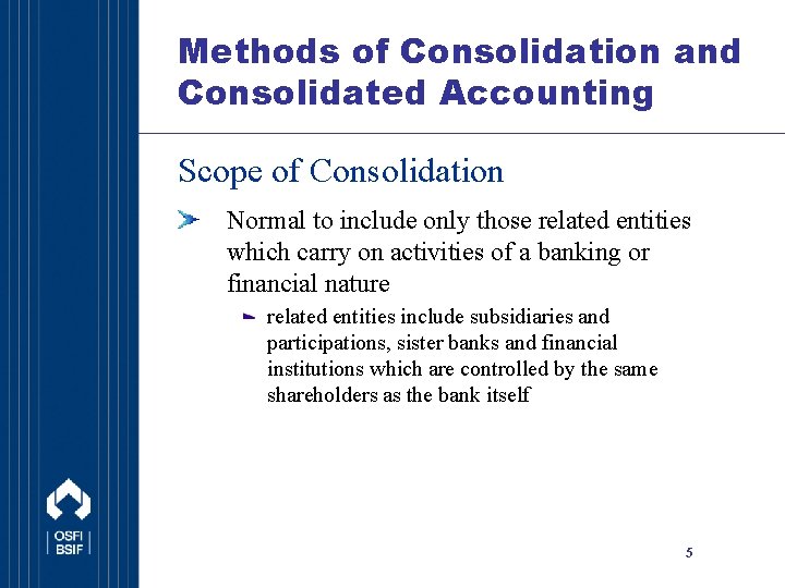 Methods of Consolidation and Consolidated Accounting Scope of Consolidation Normal to include only those