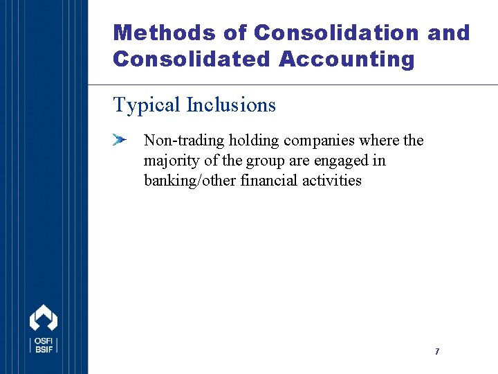 Methods of Consolidation and Consolidated Accounting Typical Inclusions Non-trading holding companies where the majority