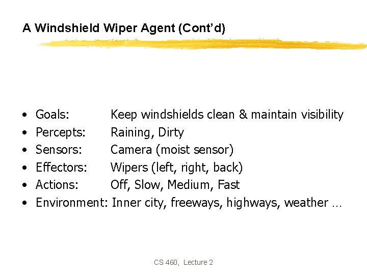 A Windshield Wiper Agent (Cont’d) • • • Goals: Keep windshields clean & maintain