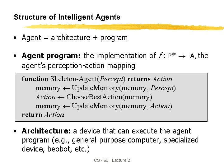 Structure of Intelligent Agents • Agent = architecture + program • Agent program: the