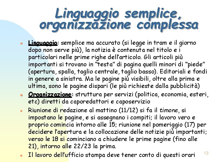 Linguaggio semplice, organizzazione complessa n n Linguaggio: Linguaggio semplice ma accurato (si legge in