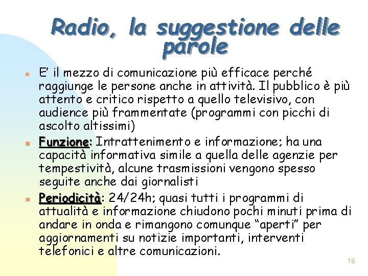 Radio, la suggestione delle parole n n n E’ il mezzo di comunicazione più