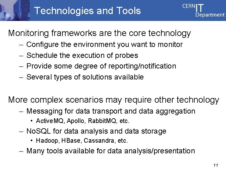 Technologies and Tools Monitoring frameworks are the core technology – – Configure the environment