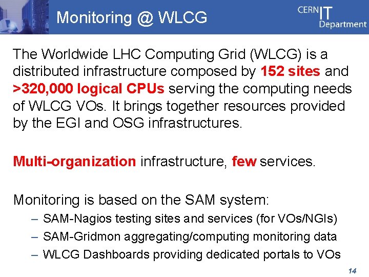 Monitoring @ WLCG The Worldwide LHC Computing Grid (WLCG) is a distributed infrastructure composed