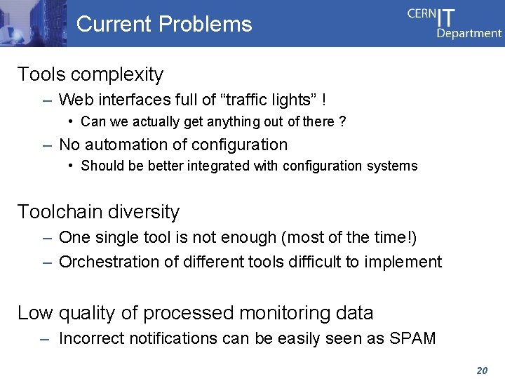 Current Problems Tools complexity – Web interfaces full of “traffic lights” ! • Can