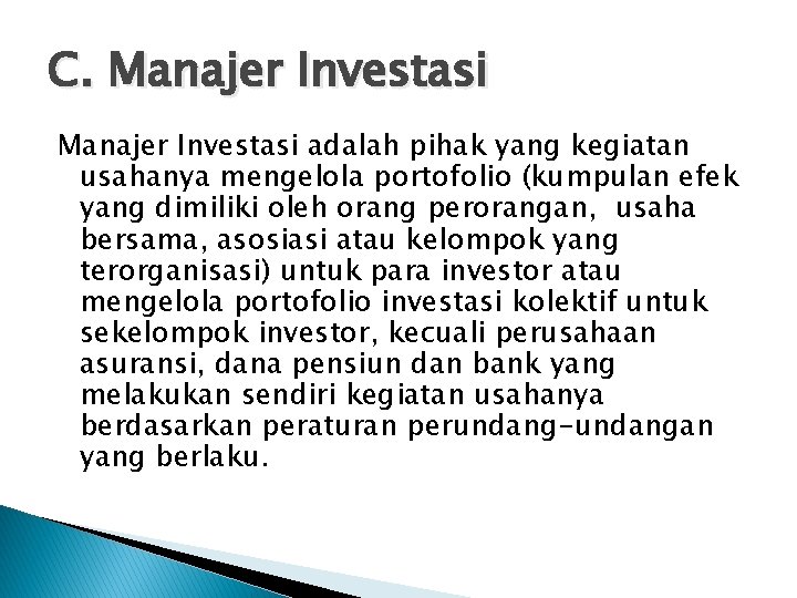 C. Manajer Investasi adalah pihak yang kegiatan usahanya mengelola portofolio (kumpulan efek yang dimiliki