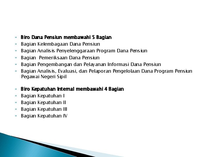  Biro Dana Pensiun membawahi 5 Bagian Kelembagaan Dana Pensiun Bagian Analisis Penyelenggaraan Program