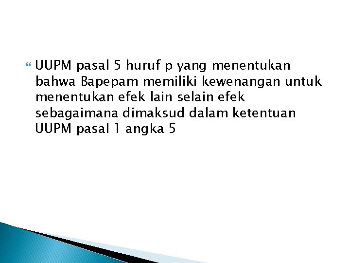  UUPM pasal 5 huruf p yang menentukan bahwa Bapepam memiliki kewenangan untuk menentukan