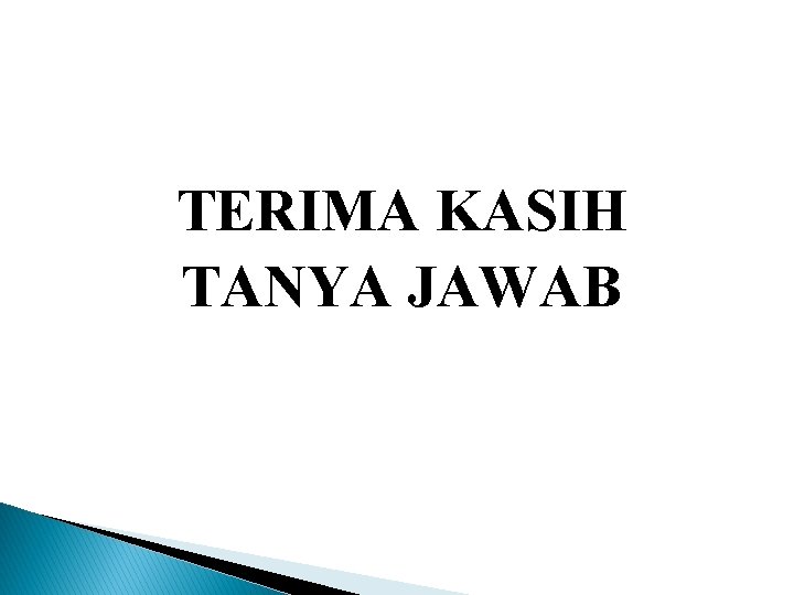 TERIMA KASIH TANYA JAWAB 