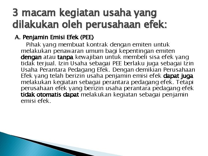 3 macam kegiatan usaha yang dilakukan oleh perusahaan efek: A. Penjamin Emisi Efek (PEE)