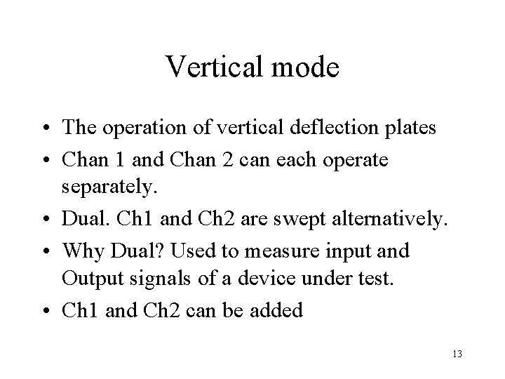 Vertical mode • The operation of vertical deflection plates • Chan 1 and Chan