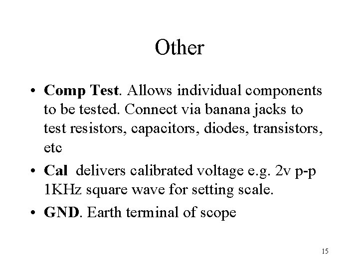 Other • Comp Test. Allows individual components to be tested. Connect via banana jacks