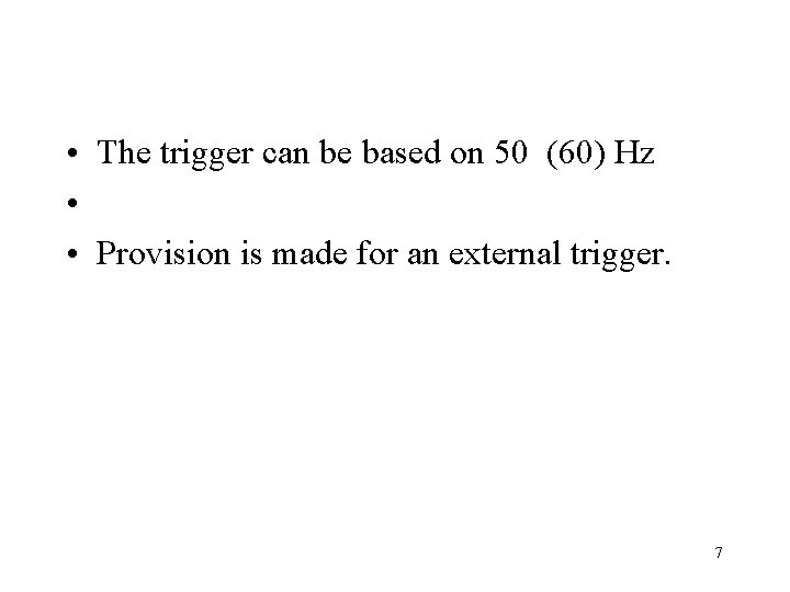  • The trigger can be based on 50 (60) Hz • • Provision